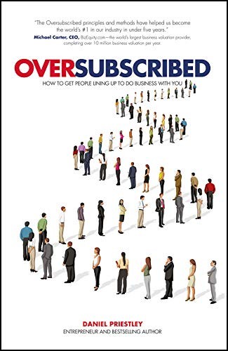 Oversubscribed How To Get People Lining Up To Do Business With You