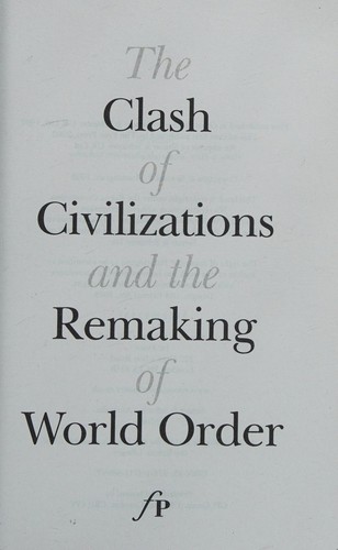 The Clash of Civilizations and the Remaking of World Order