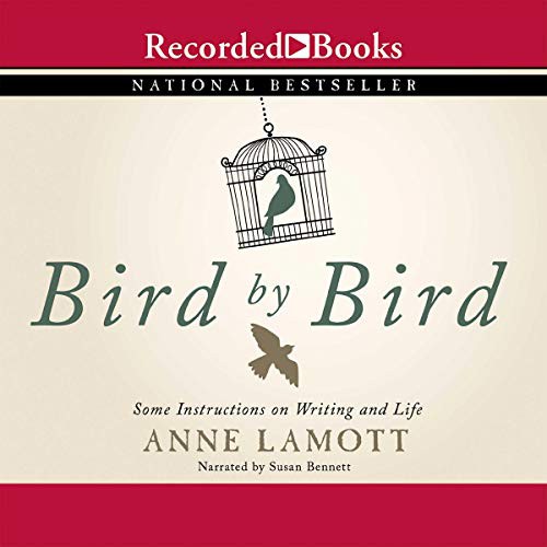 Bird by Bird Some Instructions on Writing and Life