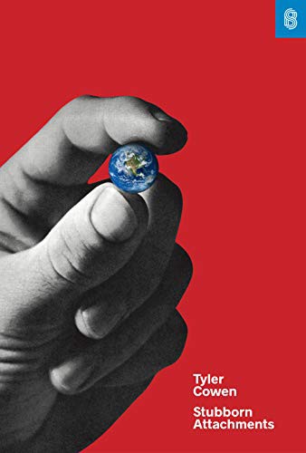 Stubborn Attachments, A vision for a society of free, prosperous, and responsible individuals