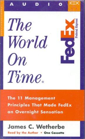 The world on time  the 11 management principles that made FedEx an overnight sensation