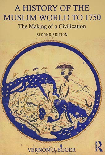 A History of the Muslim World From Its Origins to the Dawn of Modernity