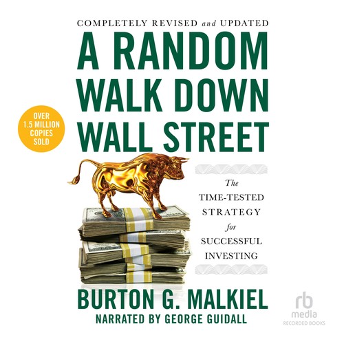 A Random Walk Down Wall Street The Time-Tested Strategy for Successful Investing