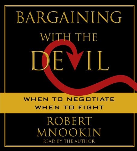 Bargaining with the Devil, When to Negotiate, When to Fight