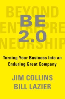 Beyond Entrepreneurship 2.0, Turning Your Business Into an Enduring Great Company
