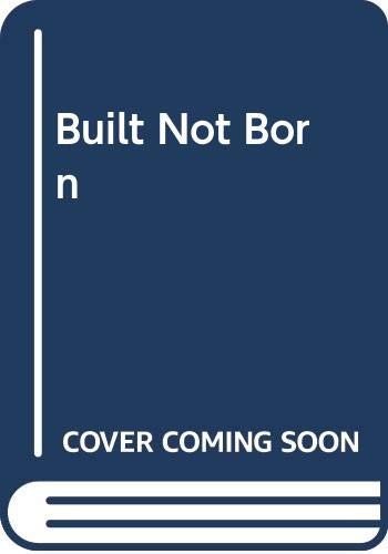 Built, not born a self made billionaires no-nonsense guide for entrepreneurs