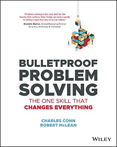 Bulletproof Problem Solving, The One Skill That Changes Everything