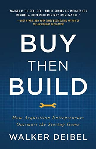 Buy Then Build, How Acquisition Entrepreneurs Outsmart the Startup Game