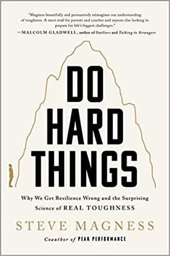 Do Hard Things, Why We Get Resilience Wrong and the Surprising Science of Real Toughness