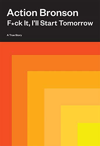 Fck It, Ill Start Tomorrow  A True Story