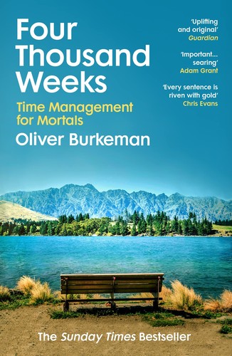 Four Thousand Weeks, Time Management for Mortals