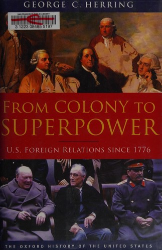 From Colony to Superpower U.S. Foreign Relations since 1776