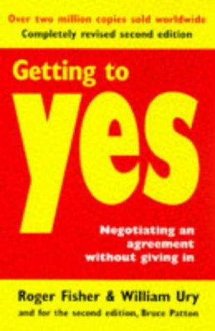 Getting to Yes, Negotiating Agreement Without Giving In by