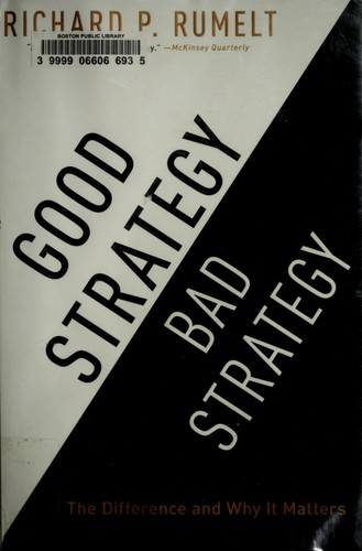 Good Strategy Bad Strategy, The Difference and Why It Matters