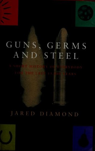 Guns, Germs and Steel The Fates of Human Societies