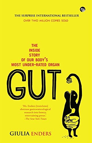 Gut, The Inside Story of Our Body's Most Underrated Organ