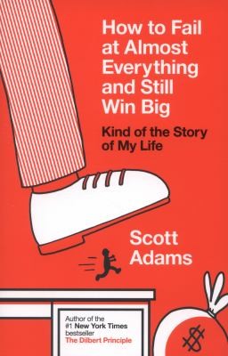 How to Fail at Almost Everything and Still Win Big Kind of the Story of My Life