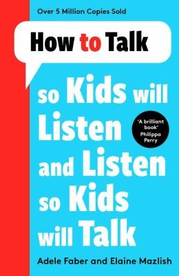 How to Talk So Kids Will Listen  Listen So Kids Will Talk