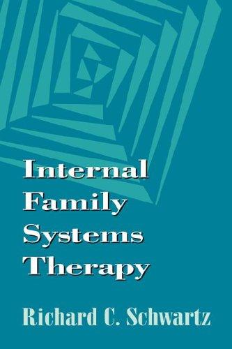 Internal Family Systems, Skills Training Manual Trauma-Informed Treatment for Anxiety, Depression, PTSD Substance Abuse