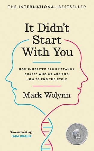 It Didn’t Start With You, How Inherited Family Trauma Shapes Who We Are and How to End the Cycle