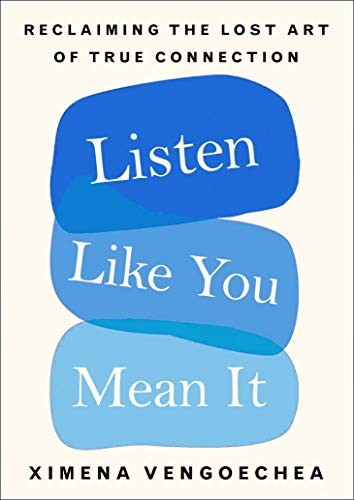 Listen Like You Mean It, Reclaiming the Lost Art of True Connection