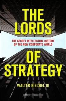 Lords of Strategy: The Secret Intellectual History of the New Corporate World