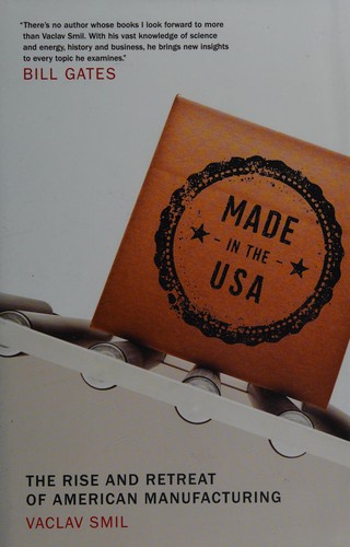 Made in the USA, The Rise and Retreat of American Manufacturing
