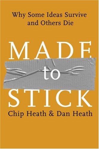 Made to Stick, Why Some Ideas Survive and Others Die