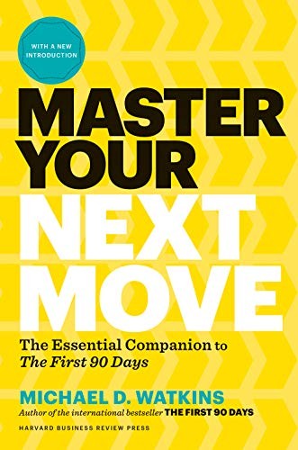 Master Your Next Move, The Essential Companion to The First 90 Days