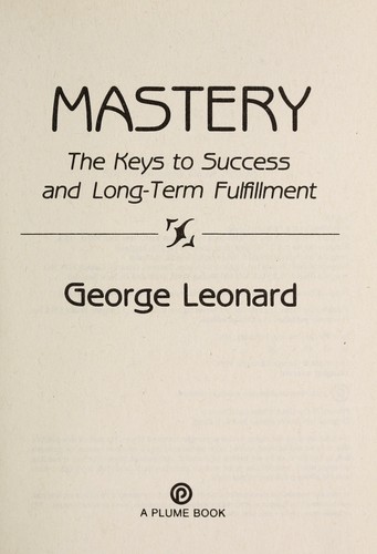 Mastery, The Keys To Success And Long-Term Fulfillment