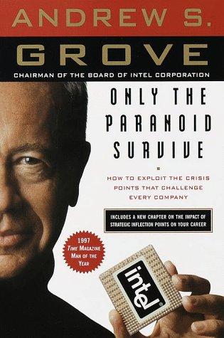 Only the Paranoid Survive, How to Exploit the Crisis Points That Challenge Every Company