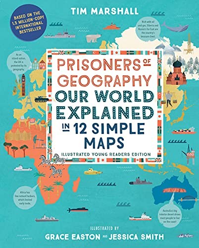 Prisoners of Geography Ten Maps That Tell You Everything You Need to Know About Global Politics
