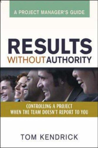 Results Without Authority Controlling a Project When the Team Doesnt Report to You