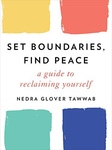 Set Boundaries, Find Peace A Guide to Reclaiming Yourself