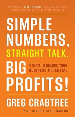 Simple Numbers, Straight Talk, Big Profits 4 Keys to Unlock Your Business Potential