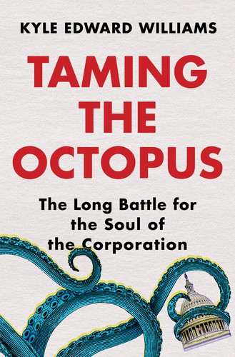 Taming the Octopus, The Long Battle for the Soul of the Corporation