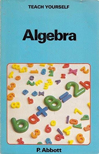 Teach Yourself Algebra, A Complete Introduction