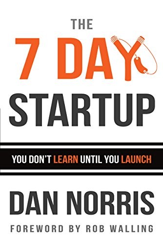 The 7 Day Startup, You Don't Learn Until You Launch