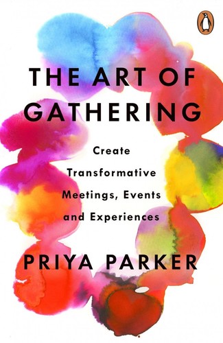 The Art of Gathering, How We Meet and Why It Matters