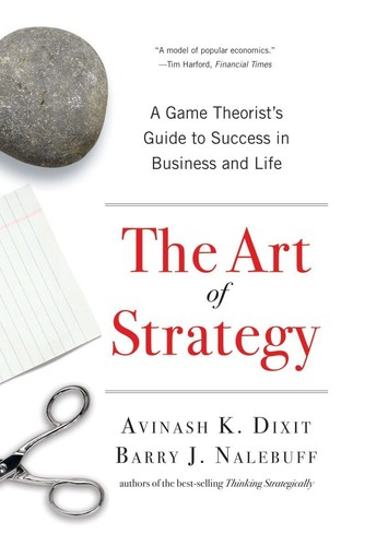 The Art of Strategy, A Game Theorist’s Guide to Success in Business and Life