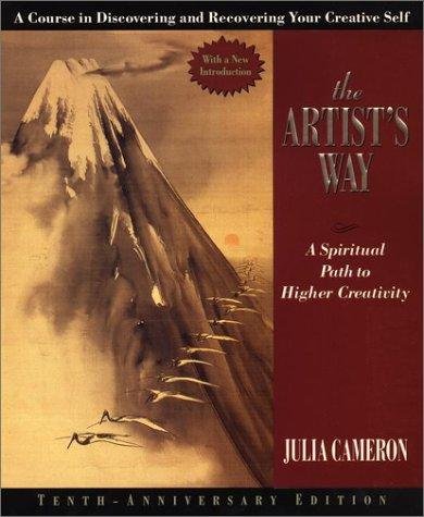 The Artists Way A Spiritual Path to Higher Creativity