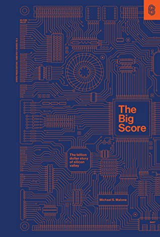 The Big Score, The Billion-Dollar Story of Silicon Valley