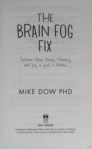 The Brain Fog, Fix Reclaim Your Focus, Memory, and Joy in Just 3 Weeks