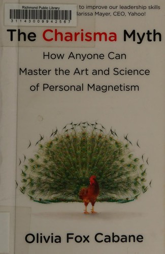 The Charisma Myth, How Anyone Can Master the Art and Science of Personal Magnetism