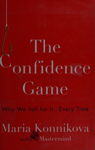 The Confidence Game, Why We Fall for It Every Time