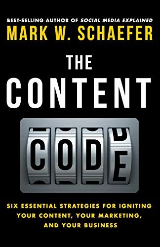 The Content Code Six essential strategies to ignite your content, your marketing, and your business