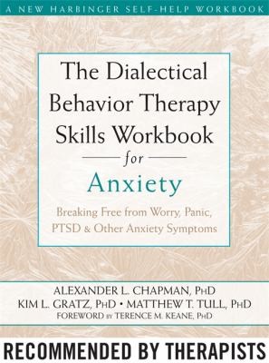 The Dialectical Behavior, Therapy Skills Workbook for Anxiety