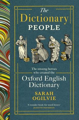 The Dictionary People: The Unsung Heroes Who Created The Oxford English Dictionary