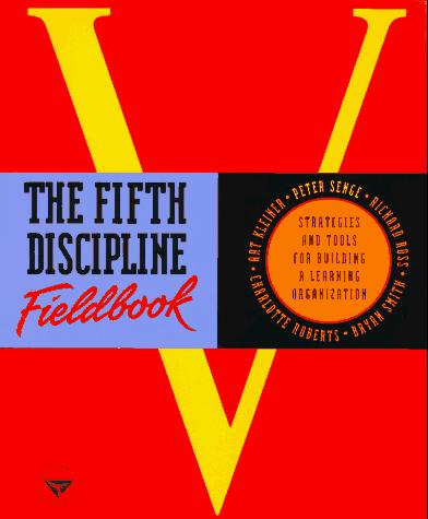 The Fifth Discipline, Fieldbook Strategies for Building a Learning Organization