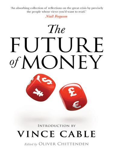 The Future of Money, How the Digital Revolution Is Transforming Currencies and Finance